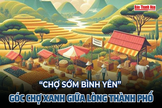 “Chợ sớm bình yên” - Phiên chợ xanh giữa lòng thành phố