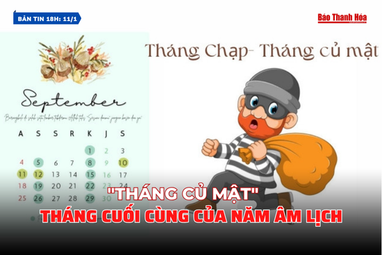 Bản tin 18 giờ ngày 11/1:“Tháng củ mật” - tháng cuối cùng của năm âm lịch