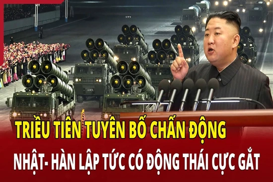 Điểm nóng toàn cầu 28/5: Triều Tiên tuyên bố chấn động, Nhật-Hàn lập tức có động thái cực gắt