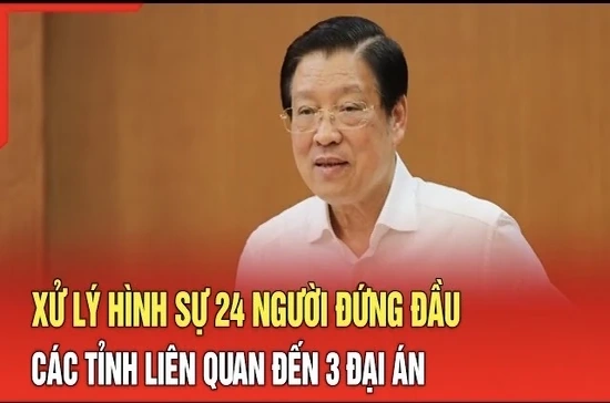 Điểm nóng 9/7: Xử lý hình sự 24 người đứng đầu các tỉnh liên quan đến các đại án