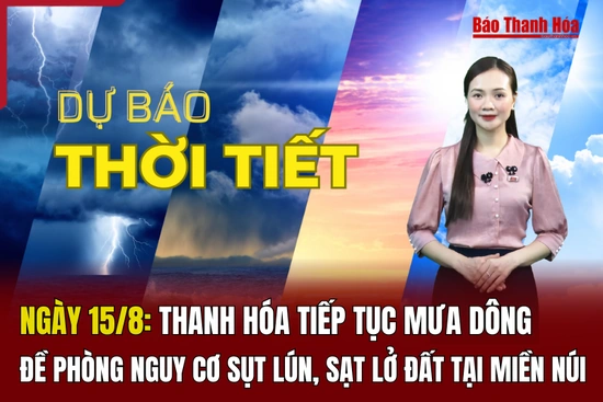 Dự báo thời tiết ngày 16/8: Thanh Hóa tiếp tục mưa dông, đề phòng nguy cơ sụt lún, sạt lở đất tại miền núi