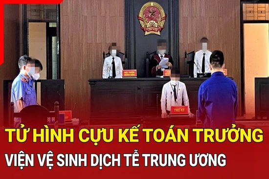 Điểm nóng 24/9: Tuyên án tử link đăng nhập m88 cựu kế toán trưởng Viện Vệ sinh dịch tễ Trung ương