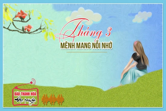 [Podcast] - Tản văn: Tháng 3 mênh mang nỗi nhớ