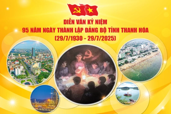 Kỷ niệm 95 năm Ngày thành lập Đảng bộ tỉnh Thanh Hóa (29/7/1930 - 29/7/2025): Sự kiện chính trị trọng đại, đánh dấu bước ngoặt quan trọng trong hành trình xây dựng và phát triển quê hương Thanh Hóa yêu dấu! *