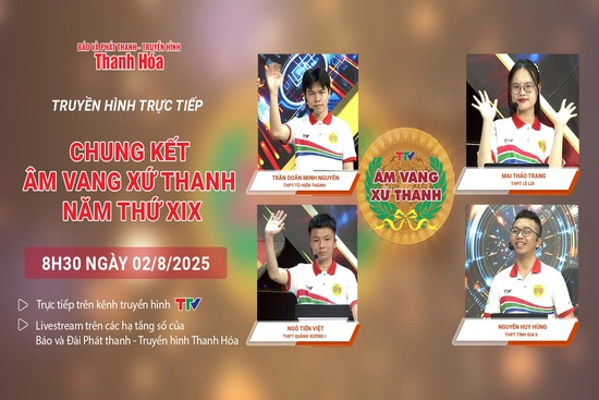Truyền hình trực tiếp: Chung kết Âm vang xứ Thanh năm thứ XIX
