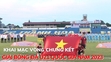 Khai mạc vòng chung kết Giải bóng đá U21 quốc gia năm 2023