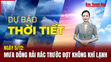 Dự báo thời tiết 5/12: Mưa dông rải rác trước đợt không khí lạnh