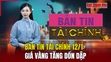 Bản tin Tài chính 12/1: Giá vàng tăng dồn dập