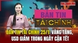 Bản tin Tài chính 25/1: Vàng tăng, USD giảm trong ngày cận Tết