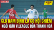 Tin thể thao 20/1: CLB Nam Định lỡ cơ hội chiếm ngôi đầu V.League của Thanh Hoá