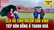 Tin thể thao 25/2: CLB Hà Tĩnh mượn sân Vinh tiếp đón Đông Á Thanh Hoá