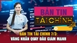 Bản tin Tài chính 7/3: Vàng nhẫn quay đầu giảm mạnh