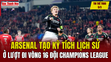 Tin thể thao 5/3: Arsenal tạo kỳ tích lịch sử ở lượt đi vòng 16 đội Champions League