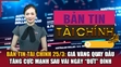 Bản tin Tài chính 25/3: Giá vàng quay đầu tăng cực mạnh sau vài ngày “đứt” đỉnh