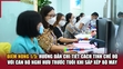 Điểm m88 trang chủ 1/5: Cách tính chế độ với cán bộ nghỉ hưu trước tuổi khi sắp xếp bộ máy
