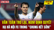 Tin thể thao 2/5: Văn Toàn trở lại, Nam Định quyết hạ Hà Nội FC m88 the thao “chung kết sớm” V.League