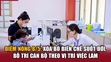 Điểm nóng 8/5: Xóa bỏ biên chế suốt đời, bố trí cán bộ theo vị trí việc làm