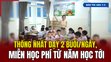 [Bản tin 18h] Thống nhất dạy 2 buổi/ngày, miễn học phí từ năm học tới