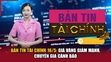 Bản tin Tài chính 16/5: Giá vàng giảm mạnh, chuyên gia cảnh báo