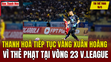 Tin thể thao 16/5: Thanh Hóa tiếp tục vắng Xuân Hoàng vì thẻ phạt tại vòng 23 V.League