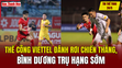 Tin thể thao 24/5: Thể Công Viettel đánh rơi chiến thắng, Bình Dương trụ hạng sớm