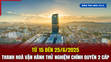 [Bản tin 18h] Từ 15 đến 25/6, Thanh Hoá vận hành thử nghiệm chính quyền 2 cấp