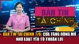 Bản tin Tài chính 7/6: Cửa tăng rộng mở nhờ loạt yếu tố thuận lợi