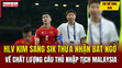 Tin thể thao 11/6: HLV Kim Sang Sik thừa nhận bất ngờ về chất lượng cầu thủ nhập tịch Malaysia