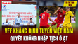Tin thể thao 18/6: VFF khẳng định Tuyển Việt Nam quyết không nhập tịch ồ ạt