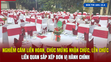 [Bản tin 18h] Nghiêm cấm liên hoan, chúc mừng nhận chức, lên chức liên quan sắp xếp đơn vị hành chính