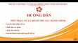 Hướng dẫn tiếp nhận, giải quyết hồ sơ chứng thực, hồ sơ thủ tục hành chính