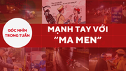 Góc nhìn : Mạnh tay với “ma men”