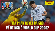 Tin thể thao 20/11: FIFA phán quyết ra sao về đội tuyển Nga ở World Cup 2026?