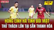 Tin thể thao 17/1: Hồng Lĩnh Hà Tĩnh đối mặt thử thách lớn tại sân Thanh Hóa