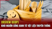 [REVIEW OCOP]: Khơi nguồn sống xanh từ vật liệu truyền thống