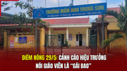 Điểm nóng 29/5: Cảnh cáo hiệu trưởng nói giáo viên là “gái bao”