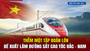 [Bản tin 18h] Thêm một tập đoàn lớn đề xuất làm đường sắt cao tốc Bắc - Nam