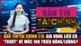 Bản tin Tài chính 1/6: Giá vàng liệu có “trượt” về mốc 100 triệu đồng/lượng?