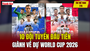 Tin thể thao 7/6: 10 đội tuyển đầu tiên giành vé dự World Cup 2026