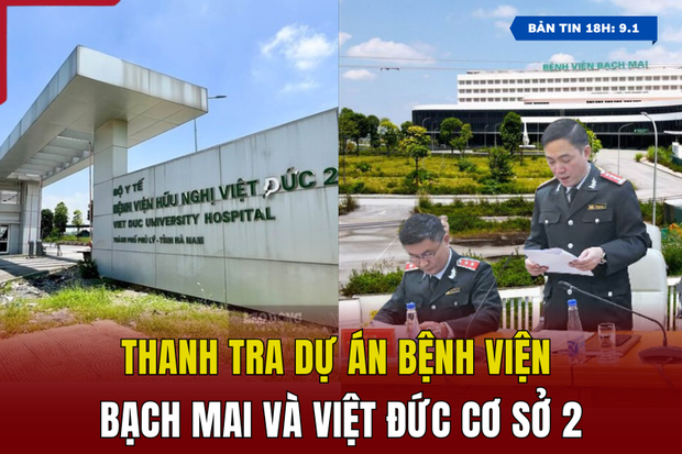 [Bản tin 18h] nhà cái m88 dự án Bệnh viện Bạch Mai và Việt Đức cơ sở 2